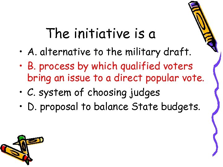 The initiative is a • A. alternative to the military draft. • B. process