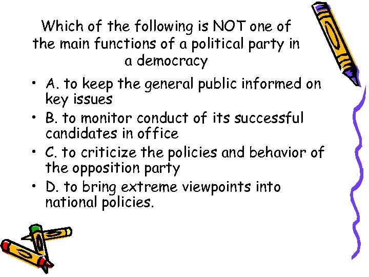 Which of the following is NOT one of the main functions of a political