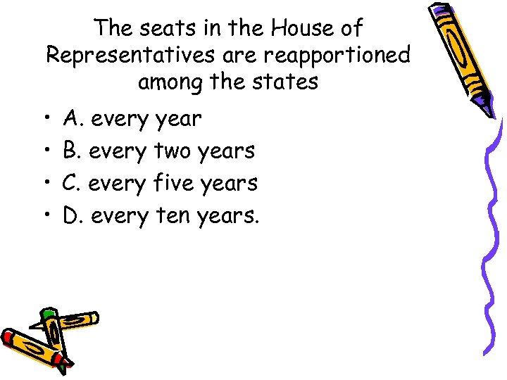 The seats in the House of Representatives are reapportioned among the states • •