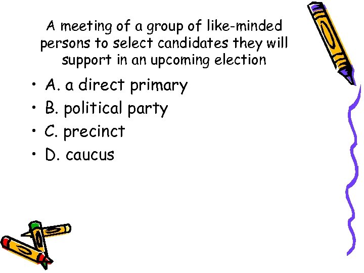 A meeting of a group of like-minded persons to select candidates they will support