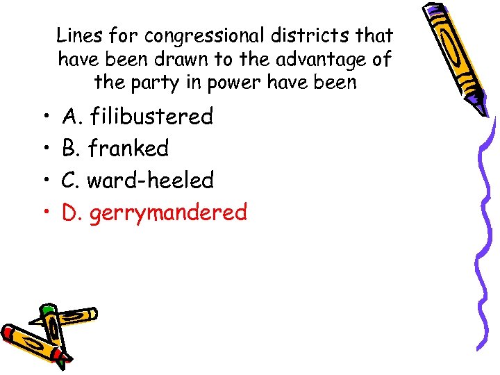 Lines for congressional districts that have been drawn to the advantage of the party