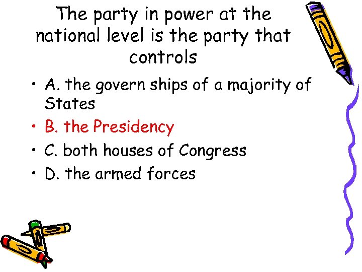 The party in power at the national level is the party that controls •