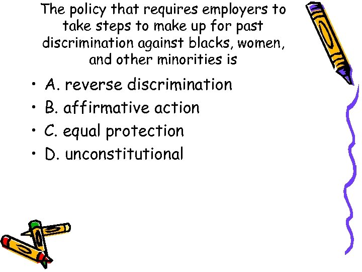 The policy that requires employers to take steps to make up for past discrimination