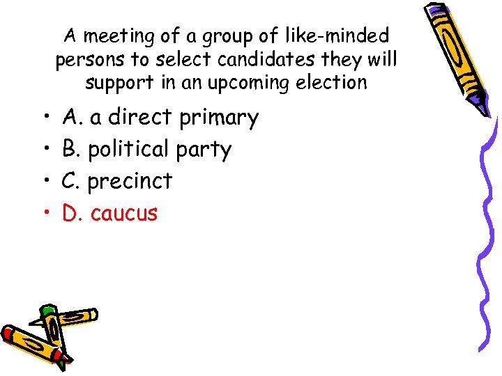 A meeting of a group of like-minded persons to select candidates they will support