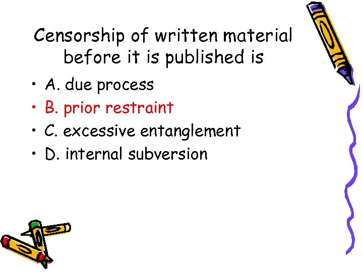 Censorship of written material before it is published is • • A. due process