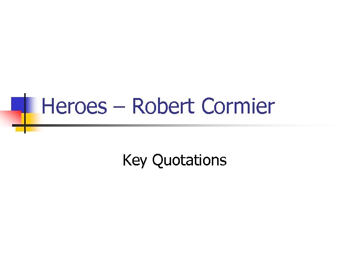 Heroes – Robert Cormier Key Quotations 