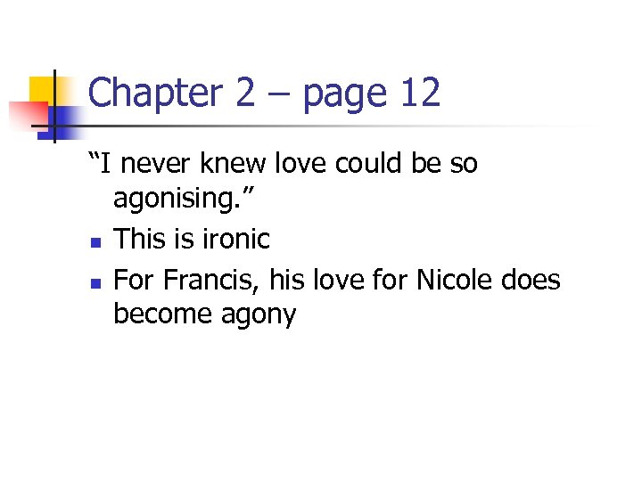 Chapter 2 – page 12 “I never knew love could be so agonising. ”