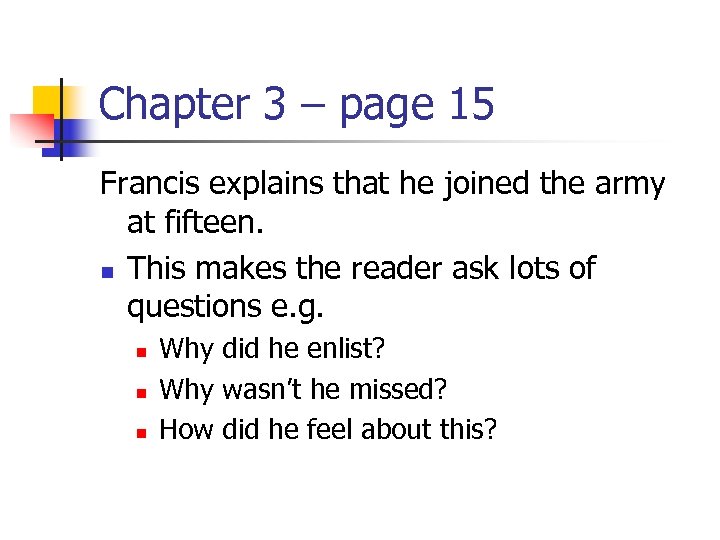 Chapter 3 – page 15 Francis explains that he joined the army at fifteen.