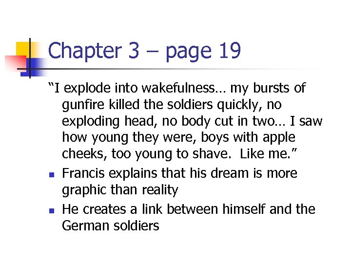 Chapter 3 – page 19 “I explode into wakefulness… my bursts of gunfire killed