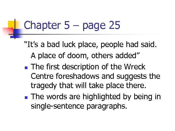 Chapter 5 – page 25 “It’s a bad luck place, people had said. A