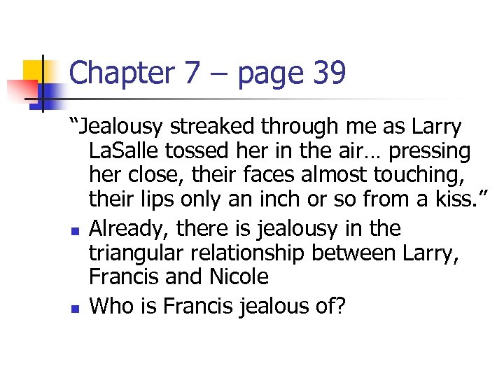 Chapter 7 – page 39 “Jealousy streaked through me as Larry La. Salle tossed