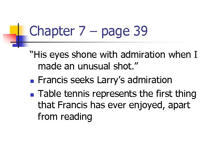 Chapter 7 – page 39 “His eyes shone with admiration when I made an