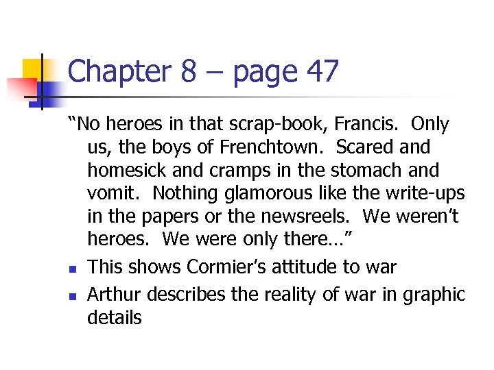 Chapter 8 – page 47 “No heroes in that scrap-book, Francis. Only us, the