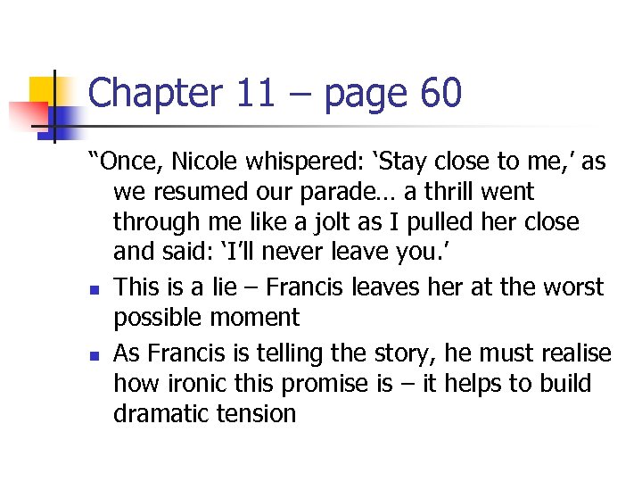 Chapter 11 – page 60 “Once, Nicole whispered: ‘Stay close to me, ’ as