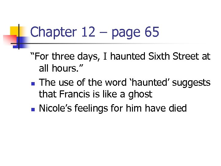 Chapter 12 – page 65 “For three days, I haunted Sixth Street at all