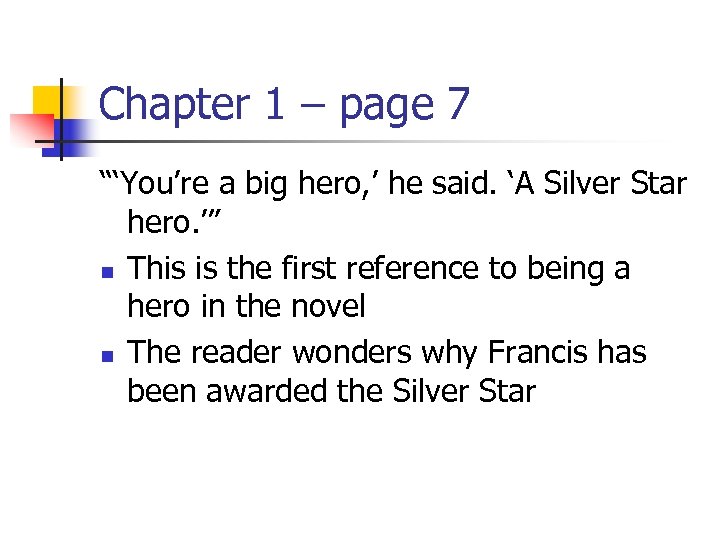 Chapter 1 – page 7 “‘You’re a big hero, ’ he said. ‘A Silver