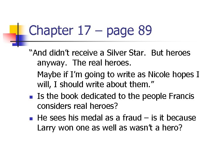 Chapter 17 – page 89 “And didn’t receive a Silver Star. But heroes anyway.