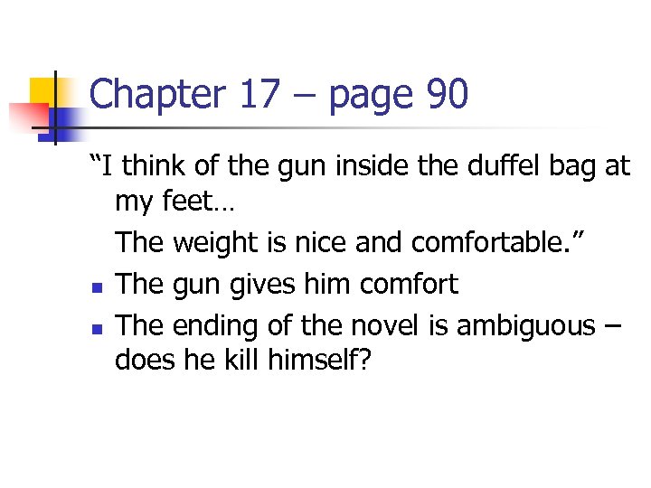 Chapter 17 – page 90 “I think of the gun inside the duffel bag