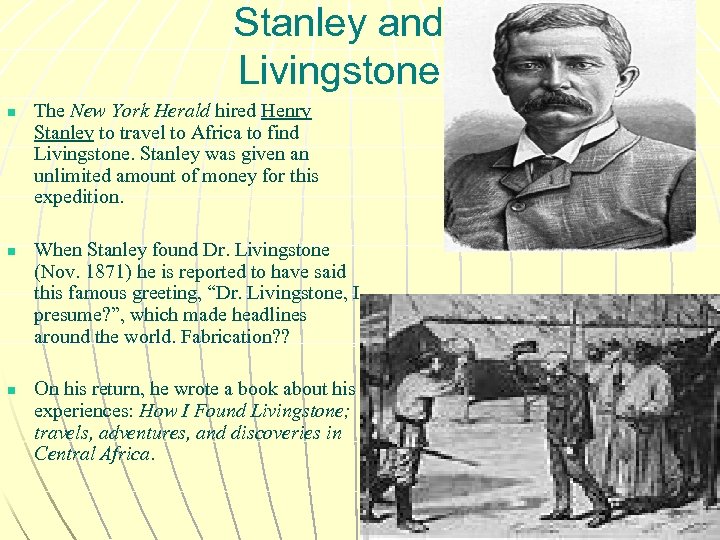 Stanley and Livingstone n n n The New York Herald hired Henry Stanley to