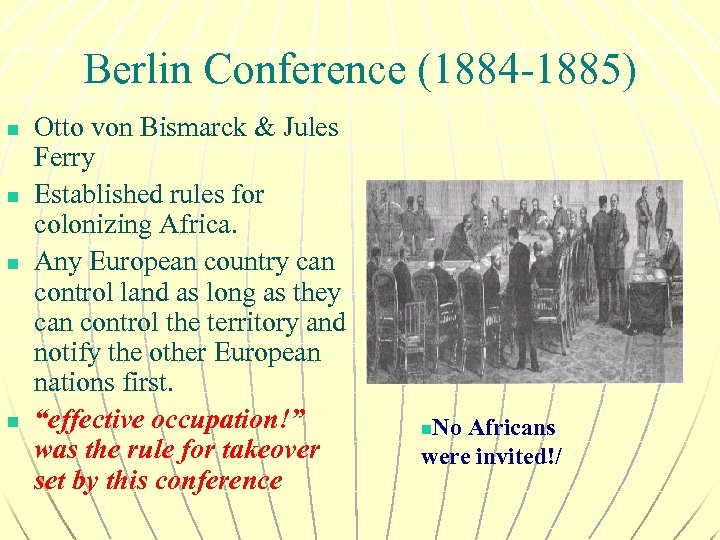 Berlin Conference (1884 -1885) n n Otto von Bismarck & Jules Ferry Established rules