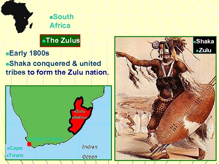 South Africa n n The Zulus Early 1800 s n. Shaka conquered & united