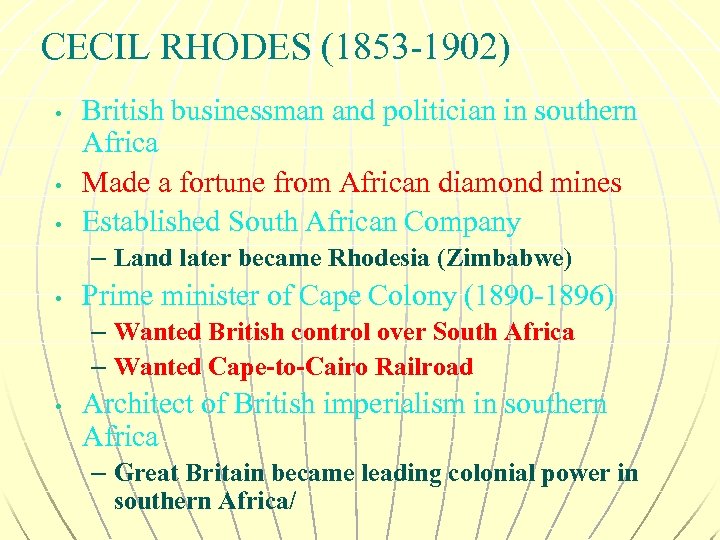 CECIL RHODES (1853 -1902) • • • British businessman and politician in southern Africa