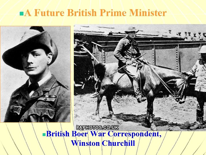 A Future British Prime Minister n British Boer War Correspondent, Winston Churchill n 