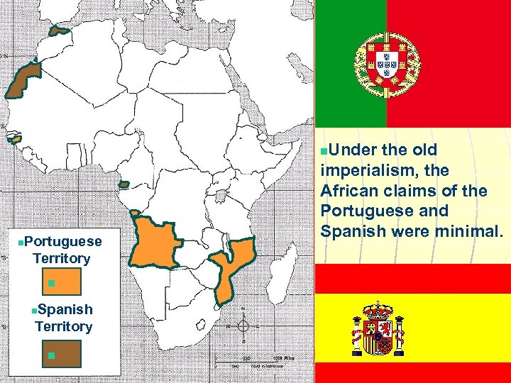 Under the old imperialism, the African claims of the Portuguese and Spanish were minimal.