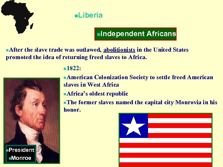 n Liberia n Independent Africans After the slave trade was outlawed, abolitionists in the