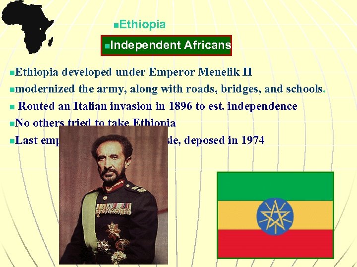 n n Ethiopia Independent Africans Ethiopia developed under Emperor Menelik II nmodernized the army,