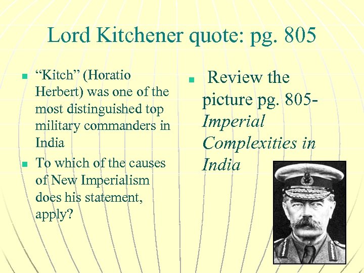 Lord Kitchener quote: pg. 805 n n “Kitch” (Horatio Herbert) was one of the