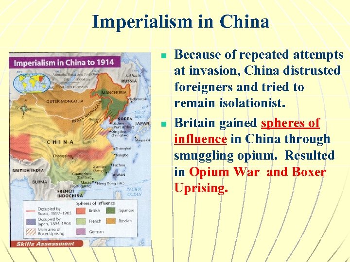 Imperialism in China n n Because of repeated attempts at invasion, China distrusted foreigners