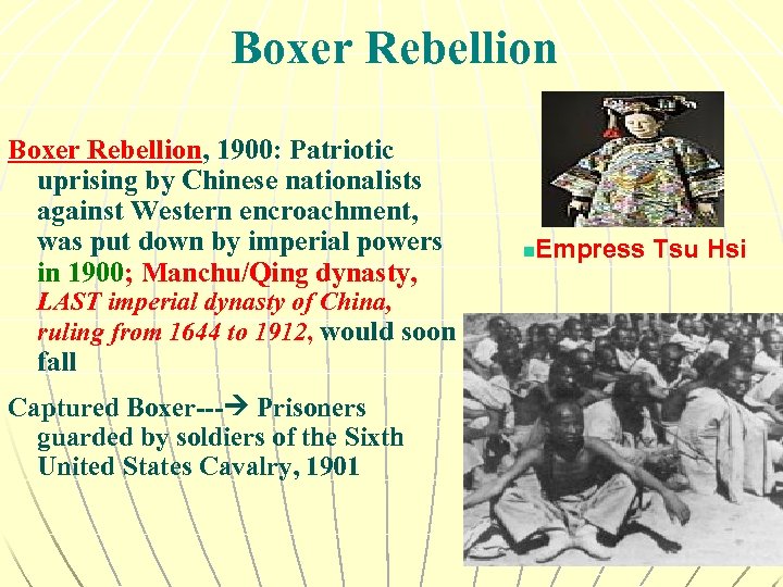 Boxer Rebellion, 1900: Patriotic uprising by Chinese nationalists against Western encroachment, was put down