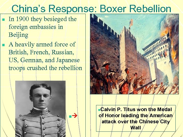 China’s Response: Boxer Rebellion n n In 1900 they besieged the foreign embassies in