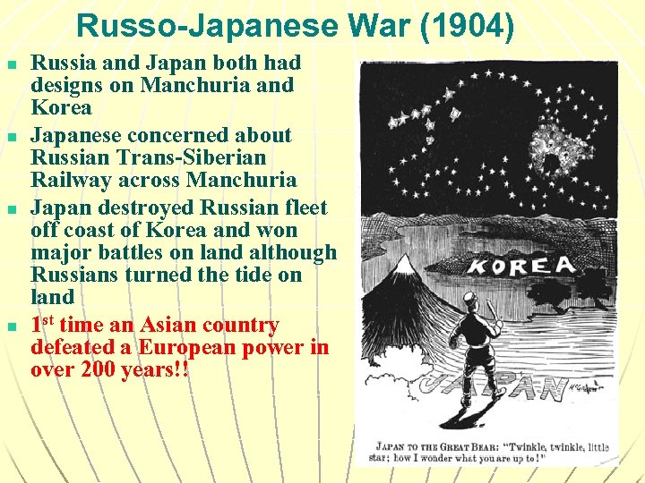 Russo-Japanese War (1904) n n Russia and Japan both had designs on Manchuria and