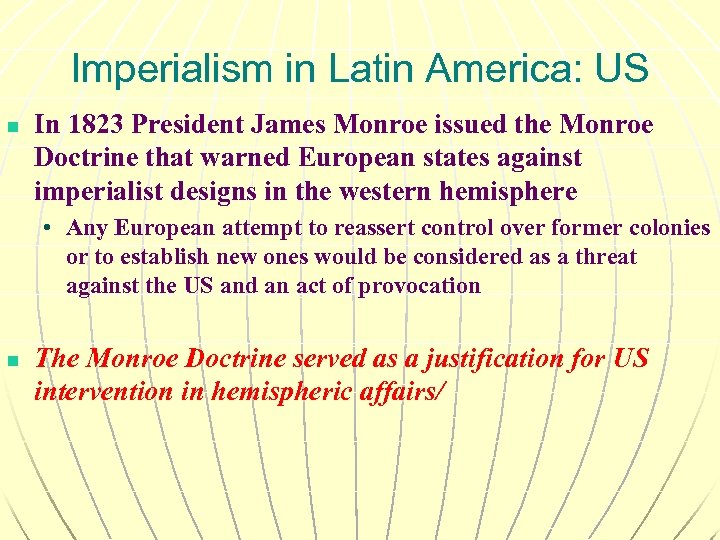 Imperialism in Latin America: US n In 1823 President James Monroe issued the Monroe