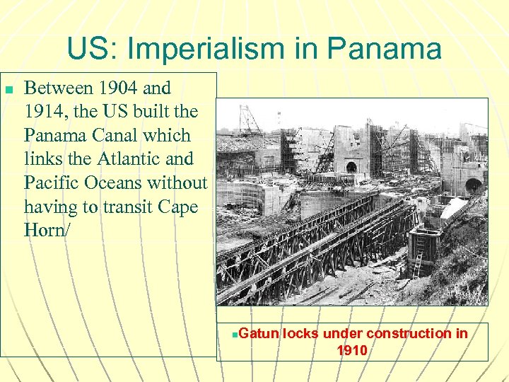 US: Imperialism in Panama n Between 1904 and 1914, the US built the Panama