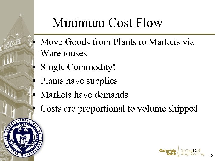 Minimum Cost Flow • Move Goods from Plants to Markets via Warehouses • Single