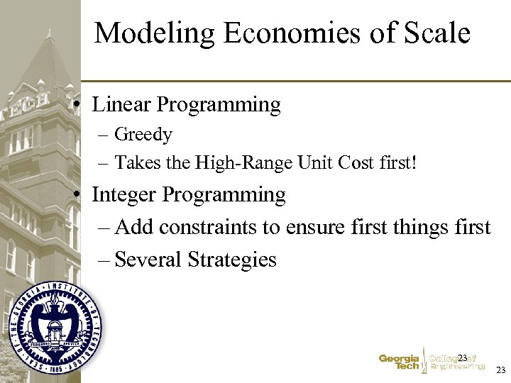 Modeling Economies of Scale • Linear Programming – Greedy – Takes the High-Range Unit