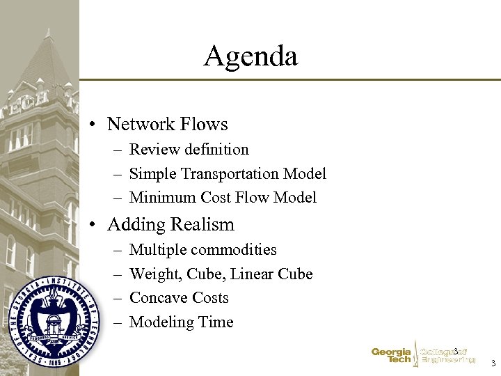 Agenda • Network Flows – Review definition – Simple Transportation Model – Minimum Cost