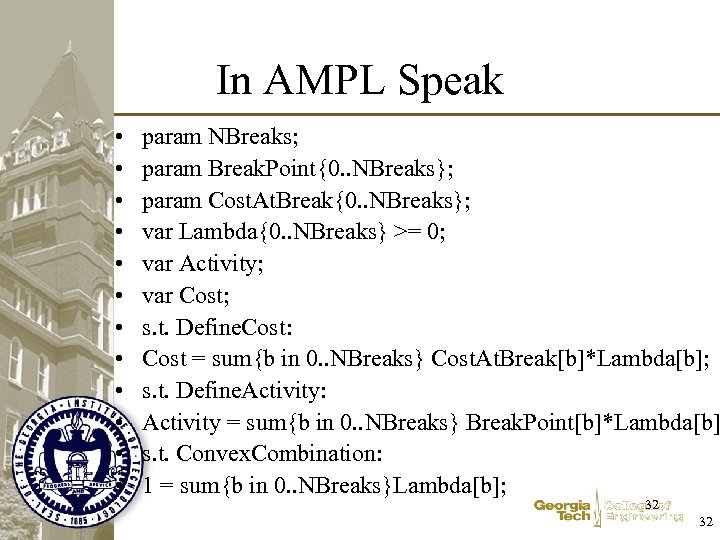 In AMPL Speak • • • param NBreaks; param Break. Point{0. . NBreaks}; param