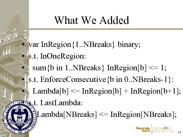 What We Added • • • var In. Region{1. . NBreaks} binary; s. t.