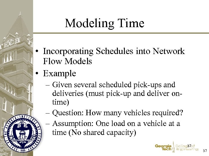 Modeling Time • Incorporating Schedules into Network Flow Models • Example – Given several