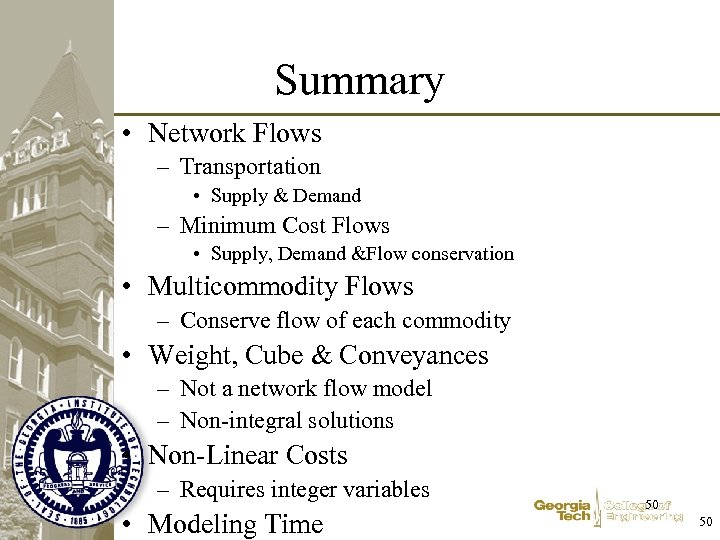 Summary • Network Flows – Transportation • Supply & Demand – Minimum Cost Flows