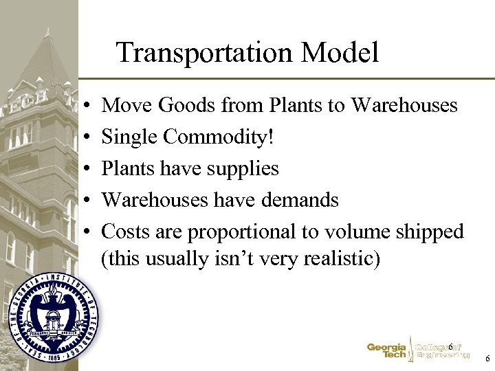 Transportation Model • • • Move Goods from Plants to Warehouses Single Commodity! Plants