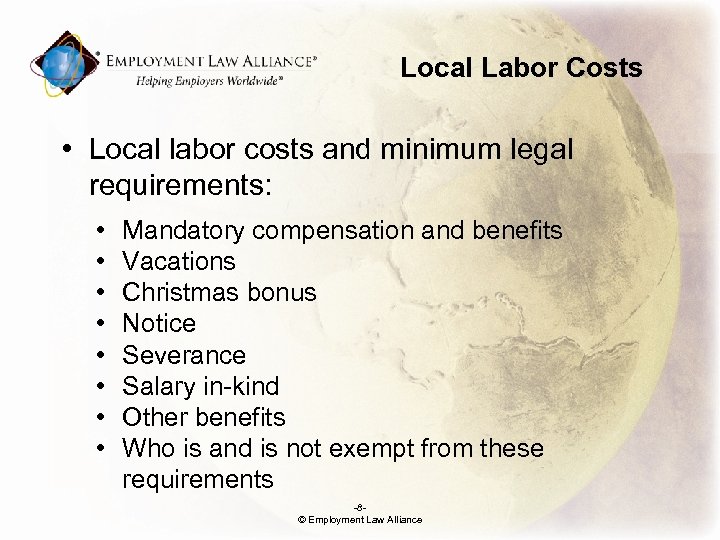 Local Labor Costs • Local labor costs and minimum legal requirements: • • Mandatory