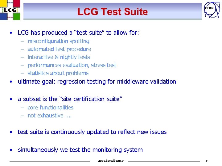 LCG Test Suite CERN • LCG has produced a “test suite” to allow for: