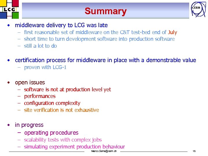 Summary CERN • middleware delivery to LCG was late – first reasonable set of