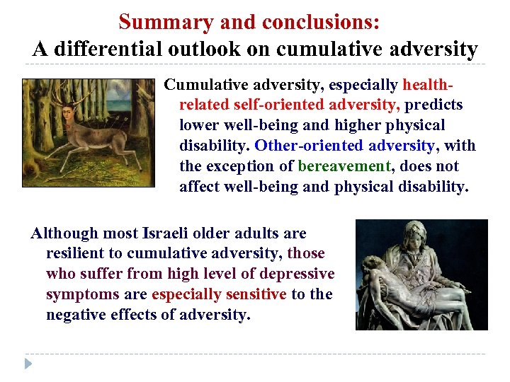 Summary and conclusions: A differential outlook on cumulative adversity Cumulative adversity, especially healthrelated self-oriented