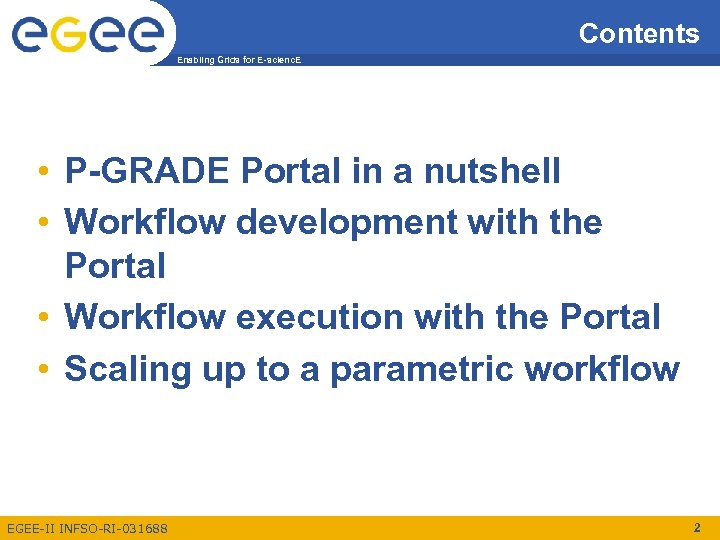 Contents Enabling Grids for E-scienc. E • P-GRADE Portal in a nutshell • Workflow